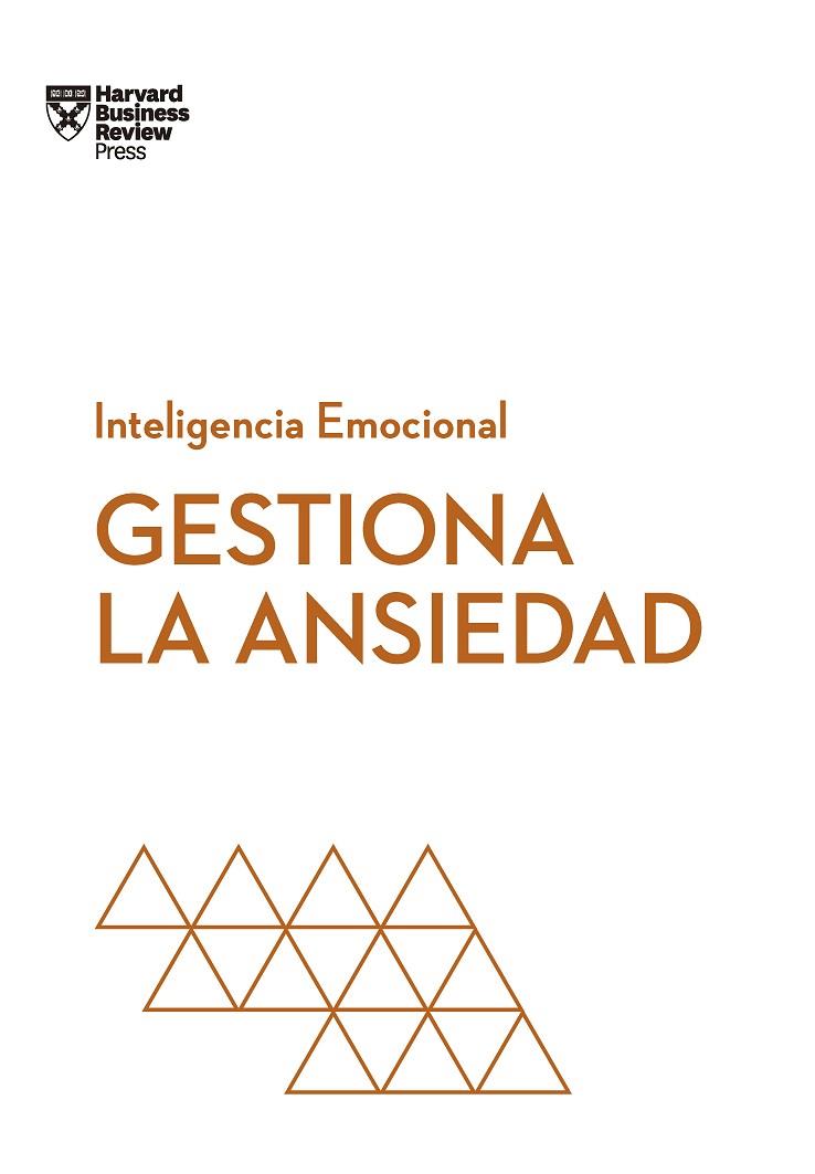 Gestiona la ansiedad | 9788417963941 | Harvard Business Review