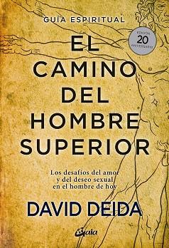 El camino del hombre superior. Guía espiritual. EDICIÓN 20 ANIVERSARIO | 9788484458364 | Deida, David