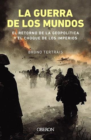 La guerra de los mundos. El retorno de la geopolítica y el choque de imperios | 9788441550087 | Tertrais, Bruno