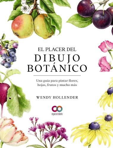 El placer del dibujo botánico. Una guía para pintar flores, hojas, frutos y much | 9788441546264 | Hollender, Wendy