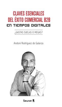 Claves esenciales del éxito comercial B2B en tiempos digitales | 9788494863165 | Rodríguez de Galarza, Andoni