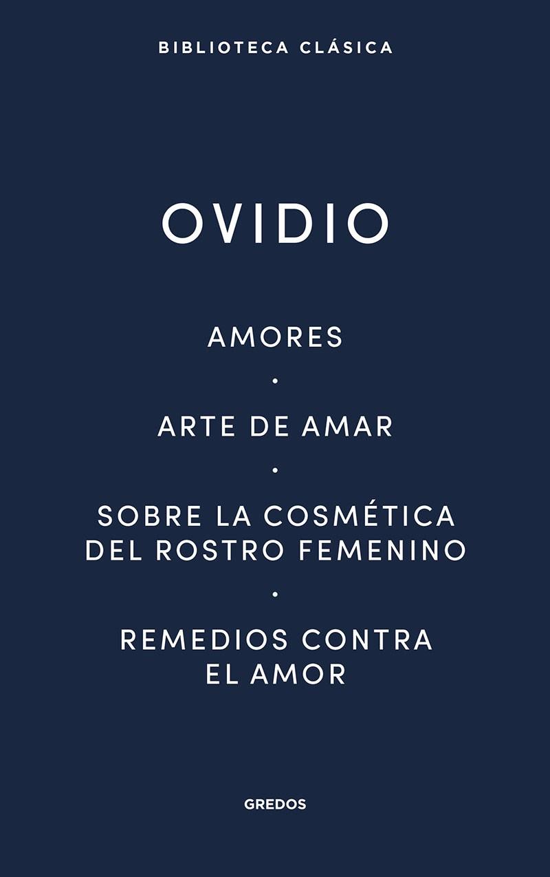 Amores. Arte de amar. Sobre la cosmética del rostro femeníno. Remedios contra el | 9788424939410 | Ovidio