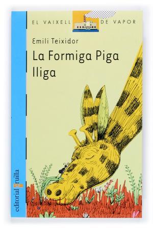 La Formiga Piga lliga | 9788466109727 | Teixidor i Viladecàs, Emili