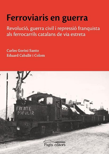 Ferroviaris en guerra | 9788413035932 | Caballé Colom, Eduard / Gorini Santo, Carles