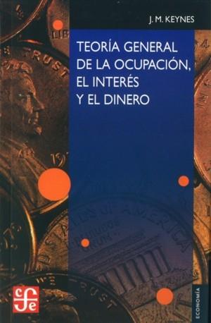 Teoría general de la ocupación, el interés y el dinero | 9789681668419 | Keynes, John Maynard